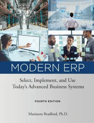 Modern ERP: A mai fejlett üzleti rendszerek kiválasztása, bevezetése és használata - Modern ERP: Select, Implement, and Use Today's Advanced Business Systems