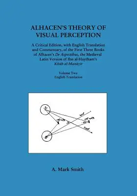 Alhacen's Theory of Visual Perception (Alhacen's de Aspectibus első három könyve), második kötet--angol fordítás - Alhacen's Theory of Visual Perception (First Three Books of Alhacen's de Aspectibus), Volume Two--English Translation