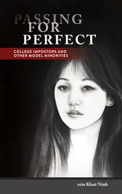 Passing for Perfect: College Impostors and Other Model Minorities (Főiskolai imposztorok és más kisebbségi modellek) - Passing for Perfect: College Impostors and Other Model Minorities