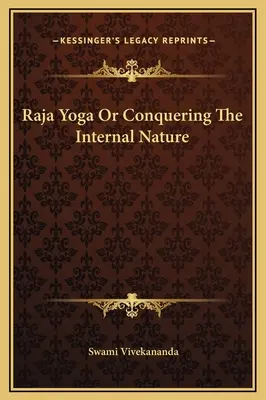 Rádža jóga aneb Přemožení vnitřní přirozenosti - Raja Yoga Or Conquering The Internal Nature