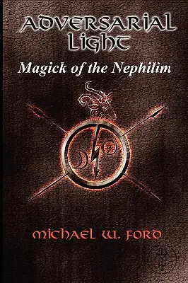 ADVERSARIAL LIGHT - A nefilimek mágiája - ADVERSARIAL LIGHT - Magick of the Nephilim