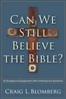 Hihetünk-e még a Bibliában? Evangélikus elköteleződés a kortárs kérdésekkel - Can We Still Believe the Bible?: An Evangelical Engagement with Contemporary Questions