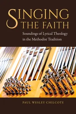 Singing the Faith: A lírai teológia hangjai a metodista hagyományban - Singing the Faith: Soundings of Lyrical Theology in the Methodist Tradition