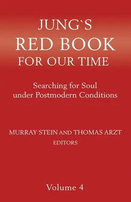 Jung vörös könyve korunknak: A lélek keresése posztmodern körülmények között 4. kötet - Jung's Red Book for Our Time: Searching for Soul Under Postmodern Conditions Volume 4