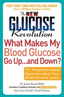 Az új vércukorforradalom Mitől emelkedik és csökken a vércukorszintem?: 101 gyakran ismételt kérdés a vércukorszintjével kapcsolatban - The New Glucose Revolution What Makes My Blood Glucose Go Up . . . and Down?: 101 Frequently Asked Questions about Your Blood Glucose Levels