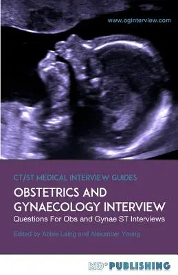Szülészeti és nőgyógyászati interjú: A végleges útmutató több mint 500 ST interjúkérdéssel a szülészeti és nőgyógyászati interjúkhoz - Obstetrics and Gynaecology Interview: The Definitive Guide With Over 500 ST Interview Questions For Obstetrics and Gynaecology Interviews