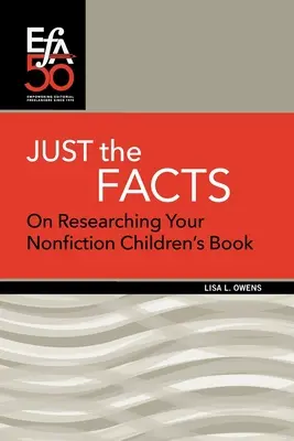 Csak a tények: On Researching Your Nonfiction Children's Book (A nem fikciós gyermekkönyvek kutatásáról) - Just the Facts: On Researching Your Nonfiction Children's Book