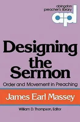 A prédikáció megtervezése: (Abingdon Preacher's Library Series): Rend és mozgás a prédikálásban (Abingdon Preacher's Library Series) - Designing the Sermon: Order and Movement in Preaching (Abingdon Preacher's Library Series)