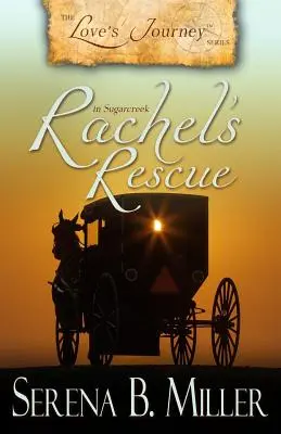 Love's Journey in Sugarcreek: Rachel megmentése - Love's Journey in Sugarcreek: Rachel's Rescue