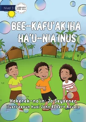 Buborékok az orromon - Bee-kafu'ak Iha Ha'u-Nia Inus - Bubbles On My Nose - Bee-kafu'ak Iha Ha'u-Nia Inus