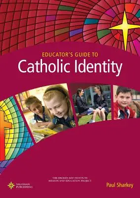 A katolikus identitás pedagógusának útmutatója - Educator's Guide to Catholic Identity