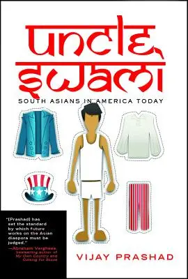 Swami bácsi: Dél-ázsiaiak a mai Amerikában - Uncle Swami: South Asians in America Today