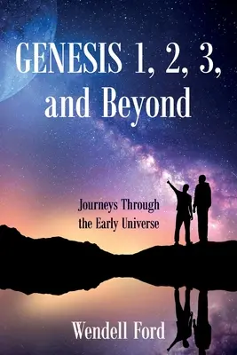 Genezis 1, 2, 3 és azon túl: Utazások a korai világegyetemben - Genesis 1, 2, 3, and Beyond: Journeys Through the Early Universe