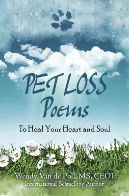 Háziállat elvesztése versek: A szíved és a lelked gyógyítására - Pet Loss Poems: To Heal Your Heart and Soul