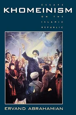 Khomeinizmus: Esszék az iszlám köztársaságról - Khomeinism: Essays on the Islamic Republic