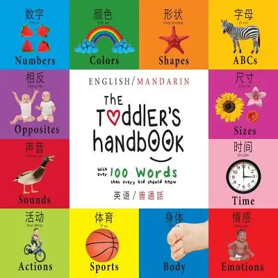 A kisgyermek kézikönyve: Kétnyelvű (angol / mandarin) (Ying yu - 英语 / Pu tong hua- 普通話) Számok, színek, S - The Toddler's Handbook: Bilingual (English / Mandarin) (Ying yu - 英语 / Pu tong hua- 普通話) Numbers, Colors, S