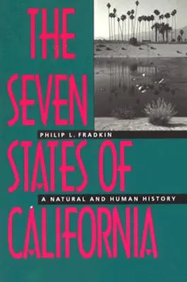 Kalifornia hét állama: Természeti és emberi történelem - The Seven States of California: A Natural and Human History