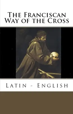 A ferencesek keresztútja: Latin - angol - The Franciscan Way of the Cross: Latin - English