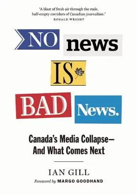 No News Is Bad News: Kanada média-összeomlása - és ami ezután következik - No News Is Bad News: Canada's Media Collapse - And What Comes Next