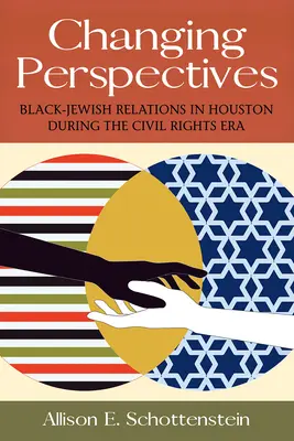 Változó perspektívák, 5. kötet: Fekete-zsidó kapcsolatok Houstonban a polgárjogi korszakban - Changing Perspectives, Volume 5: Black-Jewish Relations in Houston During the Civil Rights Era