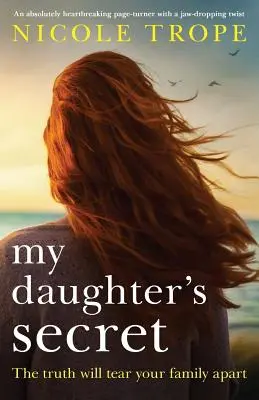 My Daughter's Secret: Egy teljesen szívszorító, lehengerlő fordulatos regény, amely az állkapcsot is megdobja. - My Daughter's Secret: An Absolutely Heartbreaking Page-Turner with a Jaw-Dropping Twist