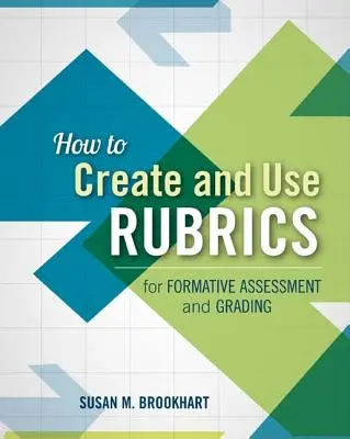 Hogyan készítsünk és használjunk rubrikákat a formatív értékeléshez és osztályozáshoz? - How to Create and Use Rubrics for Formative Assessment and Grading
