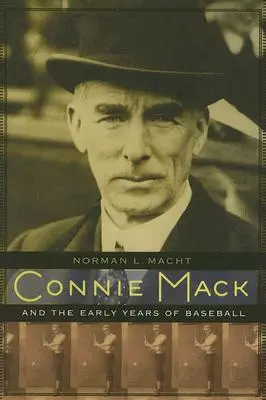 Connie Mack és a baseball korai évei - Connie Mack and the Early Years of Baseball