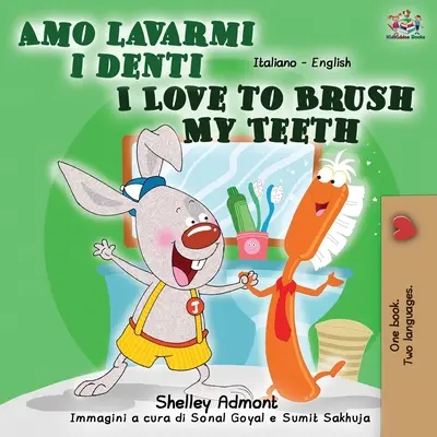 Amo lavarmi i denti I Love to Brush My Teeth My Teeth: Olasz Angol Kétnyelvű Könyv - Amo lavarmi i denti I Love to Brush My Teeth: Italian English Bilingual Book