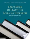 Az ápolási kutatás tervezésének alapvető lépései: A kérdéstől a javaslatig: A kérdéstől a javaslatig - Basic Steps in Planning Nursing Research: From Question to Proposal: From Question to Proposal