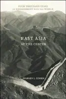 Kelet-Ázsia a középpontban: A világgal való kapcsolattartás négyezer éve - East Asia at the Center: Four Thousand Years of Engagement with the World