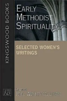 Korai metodista lelkiség: Writings: Selected Women's Writings (Válogatott női írások) - Early Methodist Spirituality: Selected Women's Writings