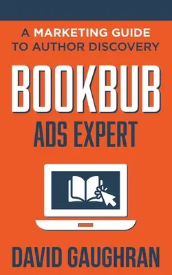 BookBub Ads Expert: A szerzők felfedezésének marketingkalauza - BookBub Ads Expert: A Marketing Guide to Author Discovery