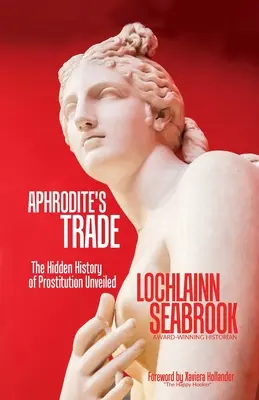 Aphrodité kereskedelme: A prostitúció rejtett története leleplezve - Aphrodite's Trade: The Hidden History of Prostitution Unveiled