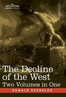 A Nyugat hanyatlása, két kötet egyben - The Decline of the West, Two Volumes in One