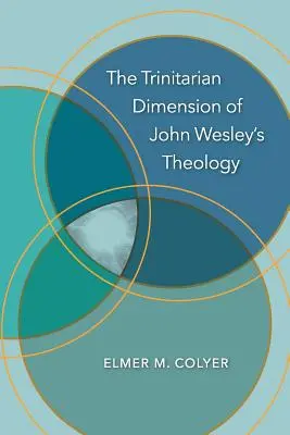 John Wesley teológiájának trinitárius dimenziója - The Trinitarian Dimension of John Wesley's Theology