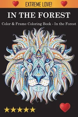 Color & Frame Coloring Book - In the Forest (Színezz és keretezz színezőkönyvet) - Color & Frame Coloring Book - In the Forest