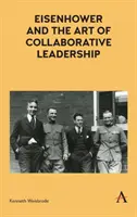 Eisenhower és az együttműködő vezetés művészete - Eisenhower and the Art of Collaborative Leadership