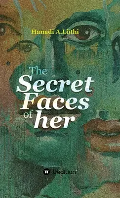 Az ő titkos arcai - The secret faces of her