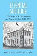 Essential Solitude: H. P. Lovecraft és August Derleth levelei (1. kötet) - Essential Solitude: The Letters of H. P. Lovecraft and August Derleth, Volume 1