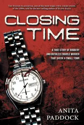 Záróra: Egy igaz történet rablásról és kettős gyilkosságról - Closing Time: A True Story of Robbery and Double Murder