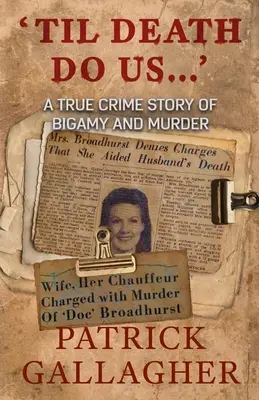 'Amíg a halál el nem választ minket...': Egy igaz bűnügyi történet bigámiáról és gyilkosságról - 'Til Death Do Us...': A True Crime Story of Bigamy and Murder