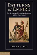 A birodalom mintái: A brit és az amerikai birodalom, 1688-tól napjainkig - Patterns of Empire: The British and American Empires, 1688 to the Present