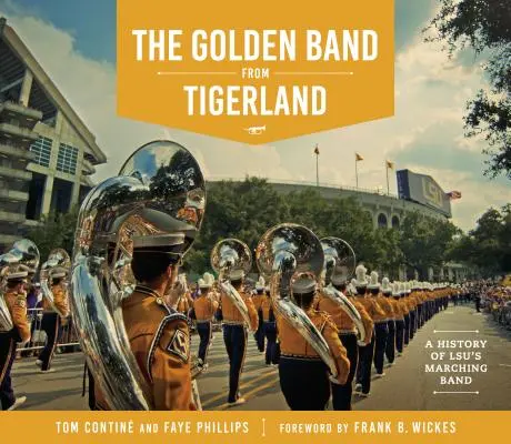 Az aranybanda Tigrisföldről: Az LSU Marching Band története - The Golden Band from Tigerland: A History of LSU's Marching Band