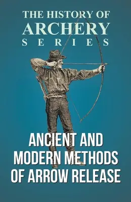 A nyílvesszőkioldás ősi és modern módszerei (Az íjászat története sorozat) - Ancient and Modern Methods of Arrow Release (History of Archery Series)