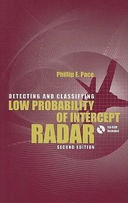 Az alacsony elfogási valószínűségű radarok észlelése és osztályozása 2nd Ed. [CDROM-mal] - Detecting and Classifying Low Probability of Intercept Radar 2nd Ed. [With CDROM]