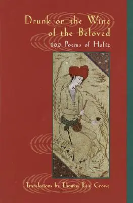 Részeg a szerelmes borától: Hafiz versei - Drunk on the Wine of the Beloved: Poems of Hafiz