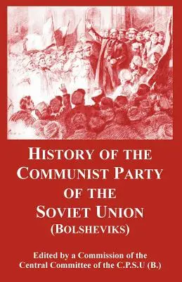 A Szovjetunió Kommunista Pártjának története: (Bolsevikok) - History of the Communist Party of the Soviet Union: (Bolsheviks)