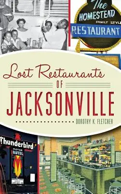 Jacksonville elveszett éttermei - Lost Restaurants of Jacksonville