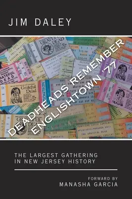 Deadheads Remember Englishtown '77: New Jersey történetének legnagyobb gyűlése - Deadheads Remember Englishtown '77: The Largest Gathering in New Jersey History