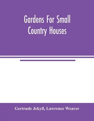 Kertek kis vidéki házakhoz - Gardens for small country houses